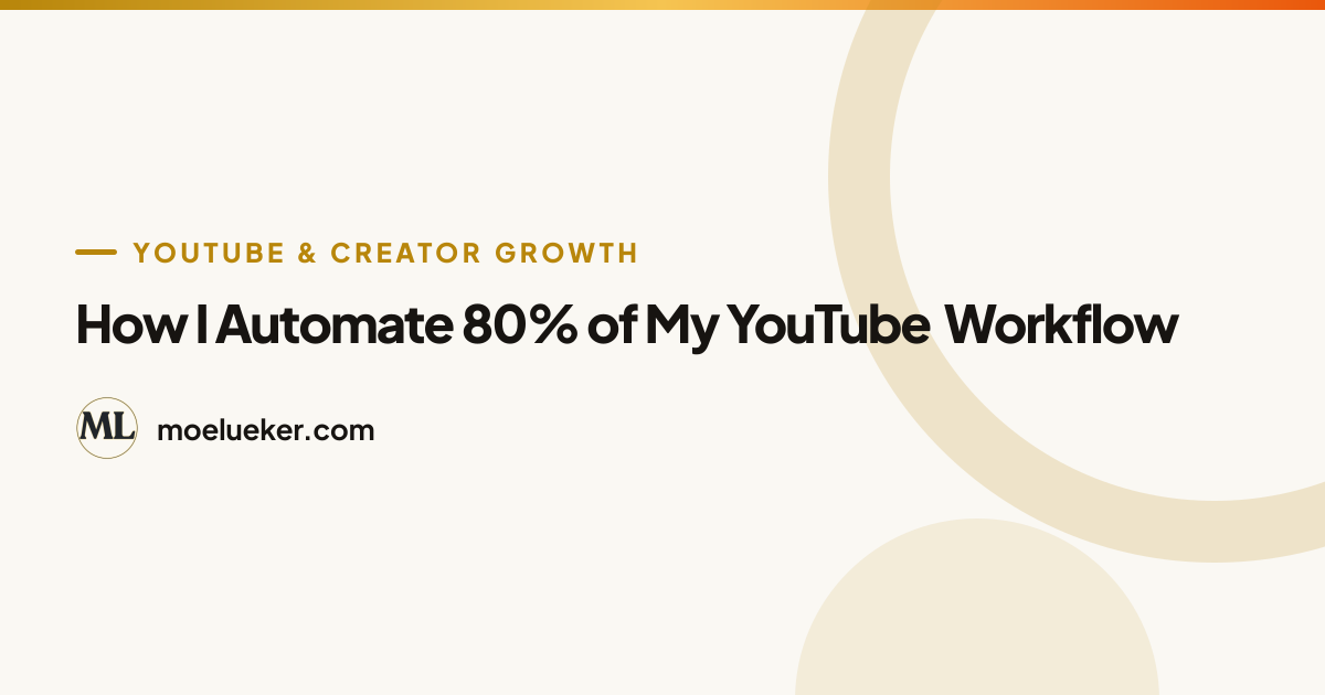 How I Automate 80% of My YouTube Workflow | Moe Lueker